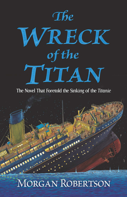 The Wreck of the Titan: The Novel That Foretold... 0486837327 Book Cover