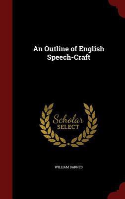 An Outline of English Speech-Craft 1297558502 Book Cover