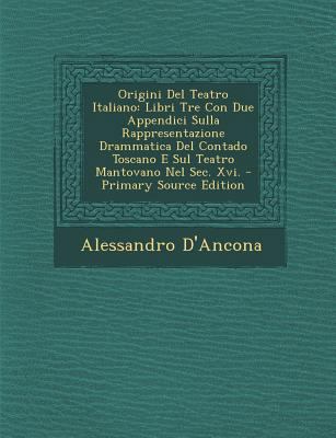 Origini del Teatro Italiano: Libri Tre Con Due ... [Italian] 1293875112 Book Cover