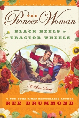 The Pioneer Woman: Black Heels to Tractor Wheel... 0061997161 Book Cover