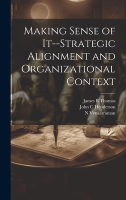 Making Sense of It--strategic Alignment and Org... 1019501871 Book Cover