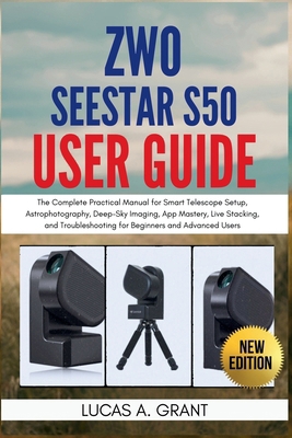ZWO Seestar S50 User Guide: The Complete Practi... B0H69NLG2M Book Cover