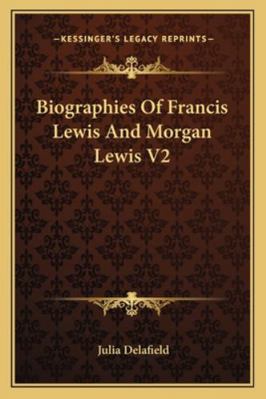 Biographies Of Francis Lewis And Morgan Lewis V2 1163269549 Book Cover