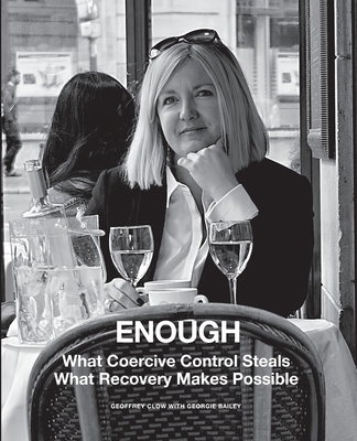 Enough: What Coercive Control Steals. What Reco... 1764245156 Book Cover