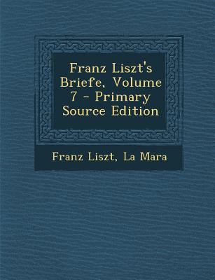 Franz Liszt's Briefe, Volume 7 - Primary Source... [French] 1293724661 Book Cover