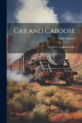 Cab and Caboose: The Story of a Railroad Boy 1022061356 Book Cover