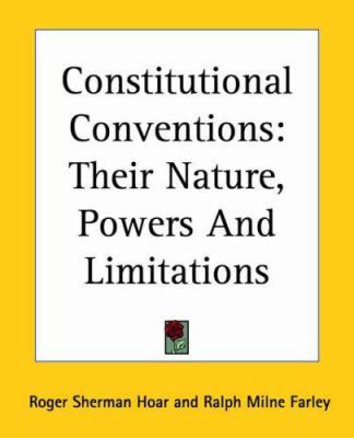 Constitutional Conventions: Their Nature, Power... 1419113968 Book Cover