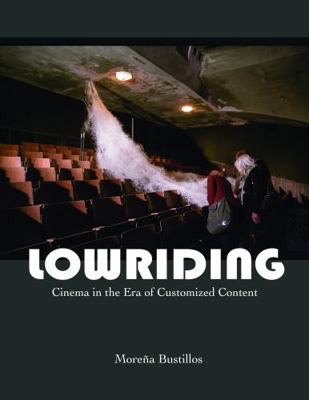 Paperback Lowriding : Cinema in the Age of Customized Content Book