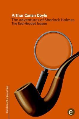 The Red-headed league: The adventures of Sherlo... 1502425157 Book Cover
