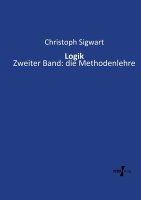 Logik: Zweiter Band: die Methodenlehre [German] 3737205965 Book Cover
