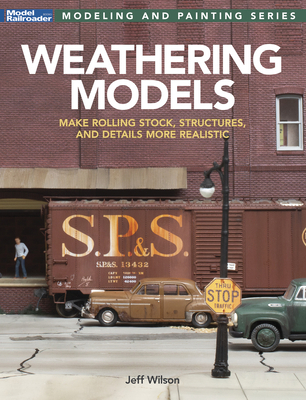 Weathering Models: Make Rolling Stock, Structur... B0DFMNYJNZ Book Cover