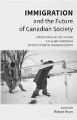 Immigration and the Future of Canadian Society:... 1772440914 Book Cover