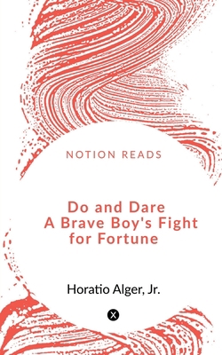 Do and Dare A Brave Boy's Fight for Fortune 1648285422 Book Cover