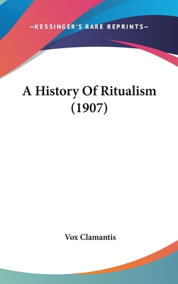 A History Of Ritualism (1907) 1436512360 Book Cover