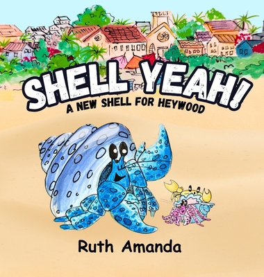 Shell Yeah!: A New Shell for Heywood! 9769773603 Book Cover