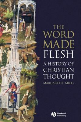 The Word Made Flesh: A History of Christian Tho... 1405108460 Book Cover