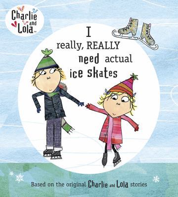 Charlie and Lola: I Really, Really Need Actual ... 0803734514 Book Cover