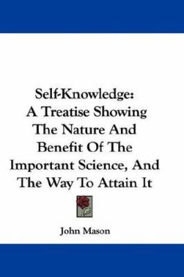 Self-Knowledge: A Treatise Showing The Nature A... 0548346275 Book Cover