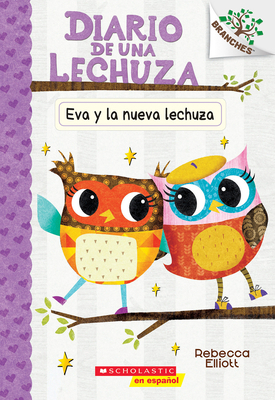 Diario de Una Lechuza #4: Eva Y La Nueva Lechuz... [Spanish] 1338187929 Book Cover