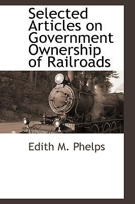 Selected Articles on Government Ownership of Ra... 1110811551 Book Cover