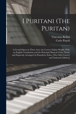I Puritani (The Puritan): A Grand Opera in Thre... 1018087915 Book Cover