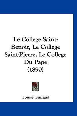 Le College Saint-Benoit, Le College Saint-Pierr... [French] 1160593108 Book Cover