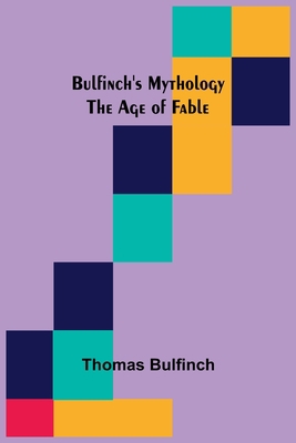 Bulfinch's Mythology: The Age of Fable 9356087237 Book Cover