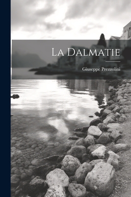 La Dalmatie [French] 1022171178 Book Cover