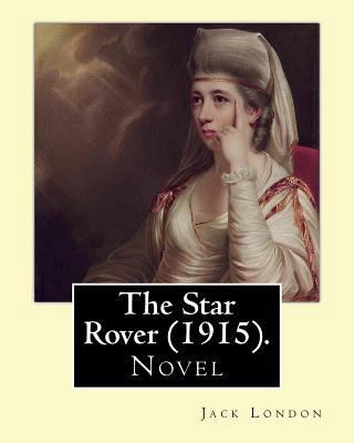 The Star Rover (1915). By: Jack London: Novel 1542777143 Book Cover