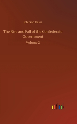 The Rise and Fall of the Confederate Government... 3752390514 Book Cover