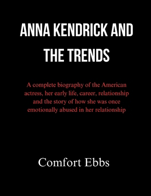 Anna Kendrick and the Trends: A complete biogra...            Book Cover