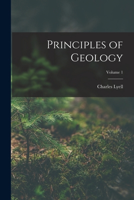 Principles of Geology; Volume 1 1015547001 Book Cover