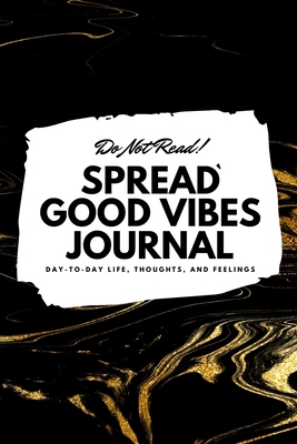 Do Not Read! Spread Good Vibes Journal: Day-To-... 1087846196 Book Cover