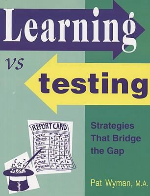 Learning vs. Testing: Strategies That Bridge th... 1593633351 Book Cover