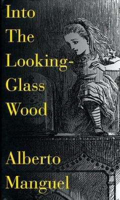 Into the Looking Glass Wood: Essays on Words & ... 0747543429 Book Cover