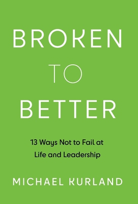 Broken to Better: 13 Ways Not to Fail at Life a... 1544529724 Book Cover