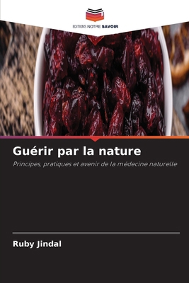 Guérir par la nature [French] 6630148649 Book Cover