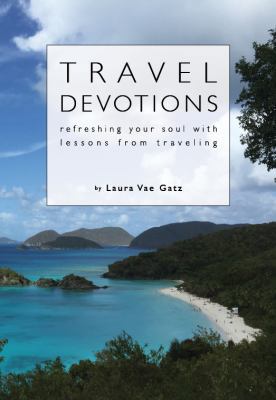 Travel Devotions: Refreshing Your Soul with Les... 0983166439 Book Cover