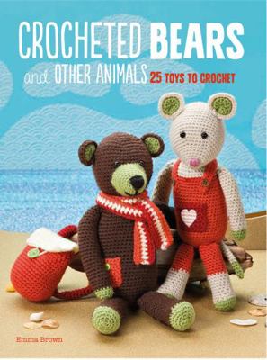 Crocheted Bears and Other Animals: 25 Toys to C... [Unknown] 1782494294 Book Cover