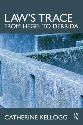 Law's Trace: From Hegel to Derrida 0415561612 Book Cover