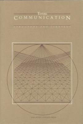 Total Communication: Structure and Strategy 0913580759 Book Cover