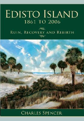 Edisto Island, 1861 to 2006: Ruin, Recovery and... 1596291850 Book Cover