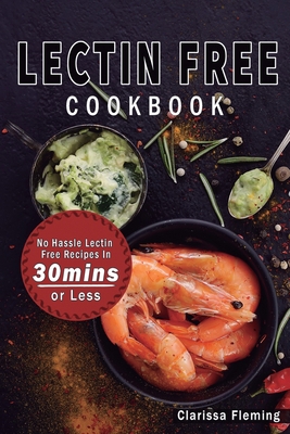 Lectin Free Cookbook: No Hassle Lectin Free Rec... 1647139104 Book Cover