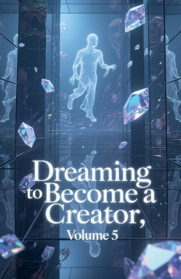 Dreaming to Become a Creator, Volume 5 B0FD5974FN Book Cover