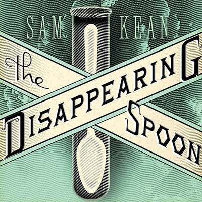 The Disappearing Spoon: And Other True Tales of... B08XLJ8XRP Book Cover