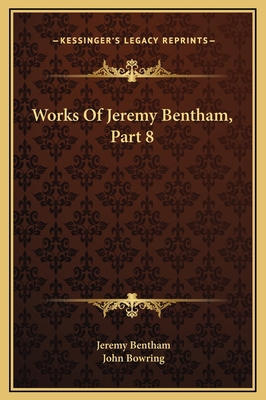 Works Of Jeremy Bentham, Part 8 1169315690 Book Cover