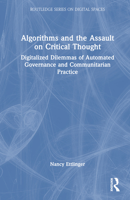 Algorithms and the Assault on Critical Thought:... 0367625776 Book Cover