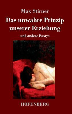 Das unwahre Prinzip unserer Erziehung: und ande... [German] 3743719851 Book Cover