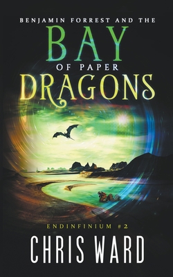 Benjamin Forrest and the Bay of Paper Dragons 1393118704 Book Cover