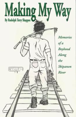Making My Way, Memories of a Boyhood Along the ... 0966963709 Book Cover